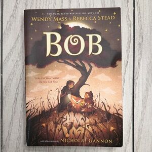 BOB by Wendy Mass & Rebecca Stead - Illustrated Children's Book